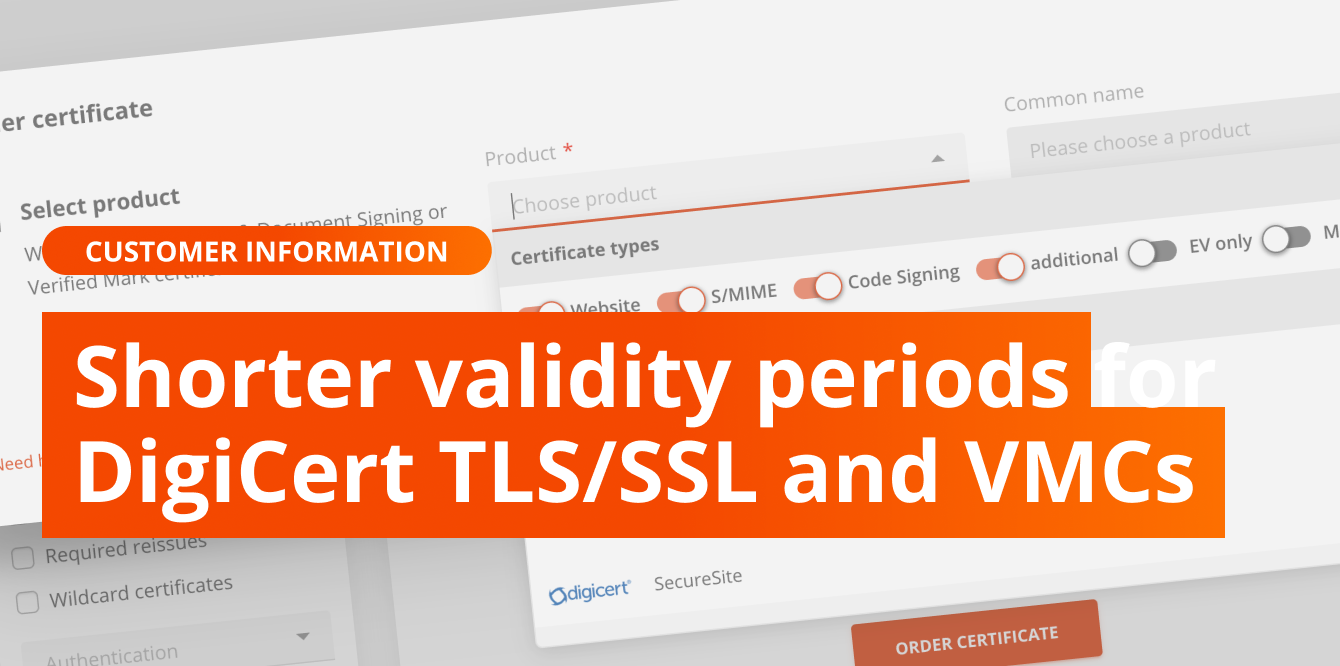 Shorter validity periods for DigiCert TLS/SSL certificates and VMCs